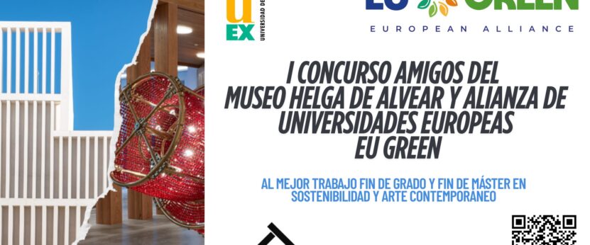 I CONCURSO AMIGOS DEL MUSEO HELGA DE ALVEAR Y ALIANZA DE UNIVERSIDADES EUROPEAS EU GREEN, AL MEJOR TRABAJO FIN DE GRADO Y FIN DE MÁSTER EN SOSTENIBILIDAD Y ARTE